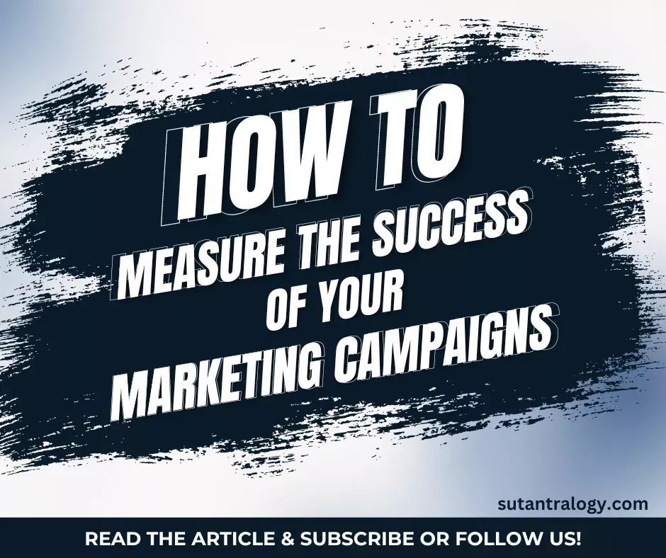 How to Measure the Success of Your Marketing Campaigns